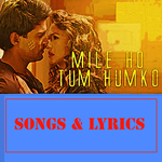Mile Ho Tum Hum Ko song lyrics for PC Mile Ho Tum Hum Ko song lyrics for PC