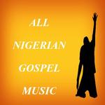 ALL NIGERIAN GOSPEL MUSIC for PC ALL NIGERIAN GOSPEL MUSIC for PC