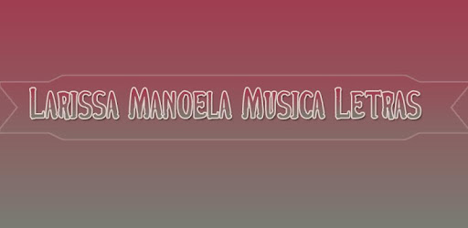 Larissa Manoela Música Letras PC screenshot