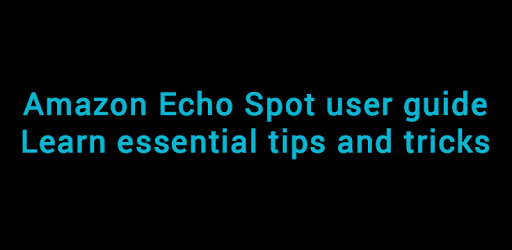 User Guide for Echo Spot PC screenshot User Guide for Echo Spot PC screenshot