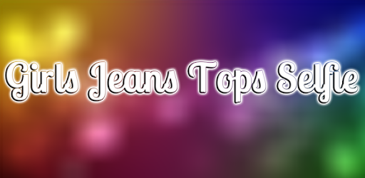 Girls Jeans Tops Selfie PC screenshot Girls Jeans Tops Selfie PC screenshot