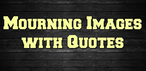Mourning Images with Quotes PC screenshot Mourning Images with Quotes PC screenshot
