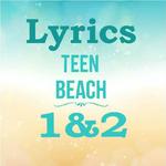 Lyrics Teen Beach 1 & 2 for PC Lyrics Teen Beach 1 & 2 for PC