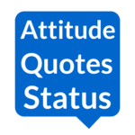 Attitude Quotes,Status message for PC Attitude Quotes,Status message for PC