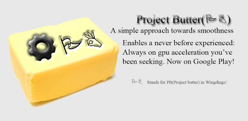 Project Butter PC screenshot Project Butter PC screenshot