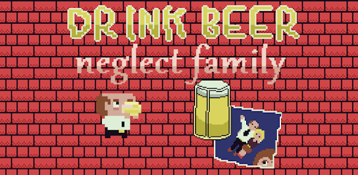 Drink Beer, Neglect Family PC screenshot