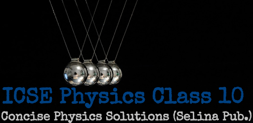 ICSE Class 10 Physics Selina Publishers Solutions PC screenshot ICSE Class 10 Physics Selina Publishers Solutions PC screenshot