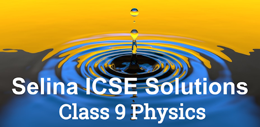 ICSE Class 9 Physics Solution Selina Publisher PC screenshot