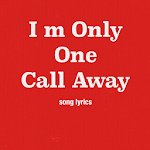 I m Only One Call Away for PC I m Only One Call Away for PC
