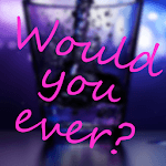 Would you ever? - Drinking Game for PC Would you ever? - Drinking Game for PC