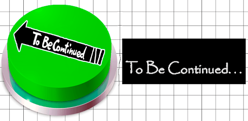 To Be Continued Button Meme PC screenshot